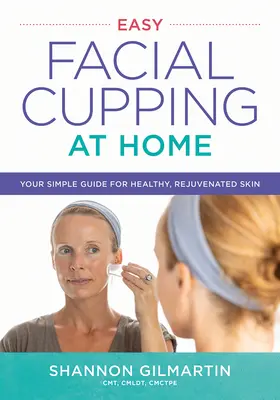 Ventosas faciales fáciles en casa: Su guía sencilla para una piel sana y rejuvenecida - Easy Facial Cupping at Home: Your Simple Guide for Healthy, Rejuvenated Skin