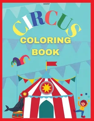 Libro para colorear de circo: Colorear su propio libro de circo, increíble libro para colorear para niños, Super divertido libro para colorear, libro para colorear para niños 3-7, Co - Circus Coloring Book: Coloring your own circus book, Amazing coloring book for Kids, Super Fun Coloring Book, Coloring Book for kids 3-7, Co