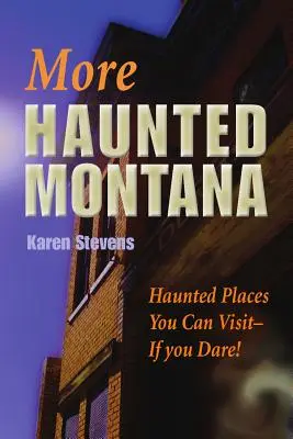 Más Montana Embrujada: Lugares Embrujados Que Puedes Visitar - ¡Si Te Atreves! - More Haunted Montana: Haunted Places You Can Visit - IF YOU DARE!