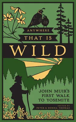 Cualquier lugar salvaje: el primer viaje de John Muir a Yosemite - Anywhere That Is Wild: John Muir's First Walk to Yosemite