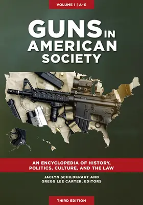 Guns in American Society: Enciclopedia de Historia, Política, Cultura y Derecho [3 volúmenes] - Guns in American Society: An Encyclopedia of History, Politics, Culture, and the Law [3 Volumes]