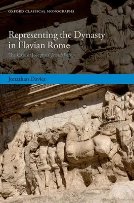 La representación de la dinastía en la Roma Flavia: El caso de la guerra judía de Josefo - Representing the Dynasty in Flavian Rome: The Case of Josephus' Jewish War