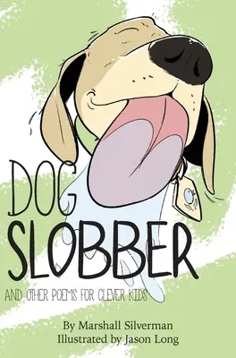 Babosadas de perro: y otros poemas para niños listos - Dog Slobber: And Other Poems for Clever Kids