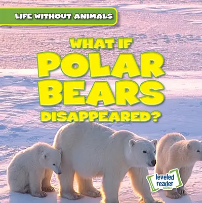 ¿Y si desaparecieran los osos polares? - What If Polar Bears Disappeared?