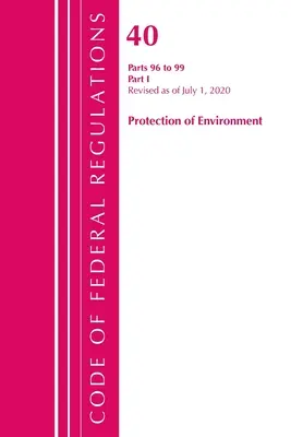 Código de Regulaciones Federales, Título 40 Protección del Medio Ambiente 96-99, Revisado a partir del 1 de julio de 2020: Parte 1 (Oficina del Registro Federal (U S )) - Code of Federal Regulations, Title 40 Protection of the Environment 96-99, Revised as of July 1, 2020: Part 1 (Office of the Federal Register (U S ))