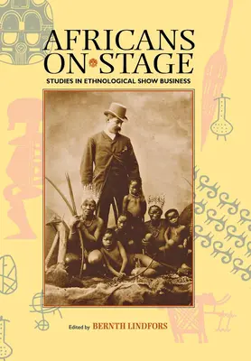 Africanos en escena: Studies in Ethnological Show Business - Africans on Stage: Studies in Ethnological Show Business