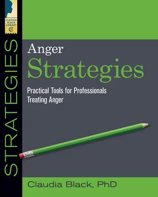 Estrategias contra la ira: Herramientas prácticas para tratar la ira - Anger Strategies: Practical Tools for Treating Anger