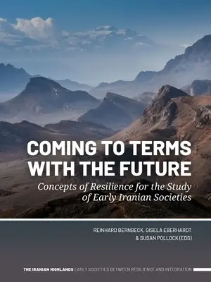 Aceptar el futuro: Conceptos de resiliencia para el estudio de las primeras sociedades iraníes - Coming to Terms with the Future: Concepts of Resilience for the Study of Early Iranian Societies