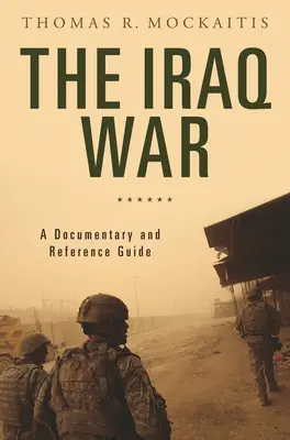 La guerra de Irak: documental y guía de referencia - The Iraq War: A Documentary and Reference Guide