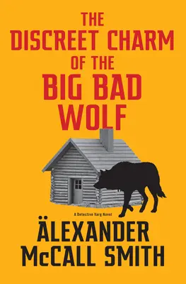 El discreto encanto del lobo feroz: Una novela del detective Varg (4) - The Discreet Charm of the Big Bad Wolf: A Detective Varg Novel (4)