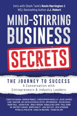 Secretos empresariales que agitan la mente: El viaje al éxito: Una conversación con empresarios y líderes del sector - Mind-Stirring Business Secrets: The Journey to Success: A Conversation with Entrepreneurs & Industry Leaders