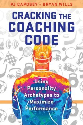 Descifrando el código del coaching: Cómo utilizar los arquetipos de personalidad para maximizar el rendimiento - Cracking the Coaching Code: Using Personality Archetypes to Maximize Performance