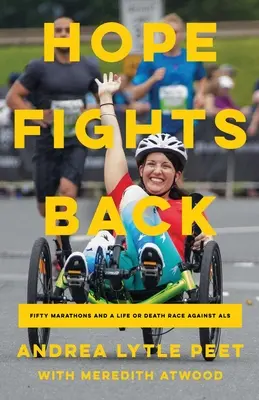La esperanza contraataca: Cincuenta maratones y una carrera a vida o muerte contra la ELA - Hope Fights Back: Fifty Marathons and a Life or Death Race Against ALS