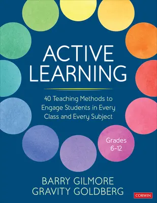 Aprendizaje activo: 40 métodos didácticos para implicar a los alumnos en cada clase y en cada asignatura, de 6º a 12º curso - Active Learning: 40 Teaching Methods to Engage Students in Every Class and Every Subject, Grades 6-12