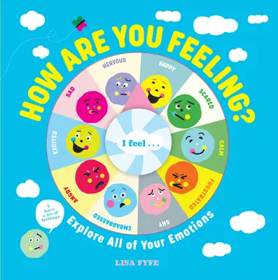 ¿Cómo te sientes? Explora todas tus emociones - How Are You Feeling?: Explore All of Your Emotions
