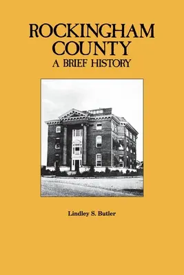 El condado de Rockingham: Una breve historia - Rockingham County: A Brief History