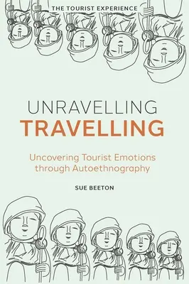 Desentrañar el viaje: Desvelar las emociones del turista a través de la autoetnografía - Unravelling Travelling: Uncovering Tourist Emotions Through Autoethnography