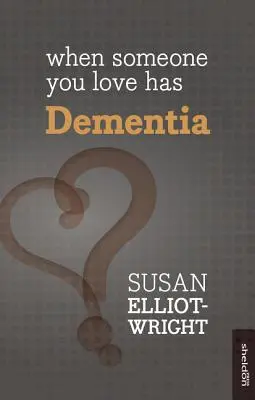 Cuando un ser querido padece demencia - When Someone You Love Has Dementia