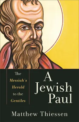 Un Pablo judío: el heraldo del Mesías a los gentiles - A Jewish Paul: The Messiah's Herald to the Gentiles