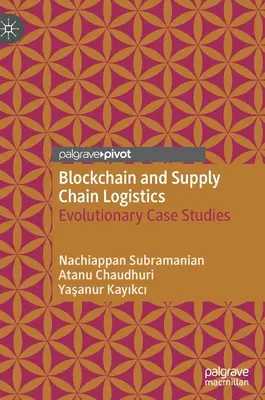 Blockchain y logística de la cadena de suministro: Estudios de casos evolutivos - Blockchain and Supply Chain Logistics: Evolutionary Case Studies