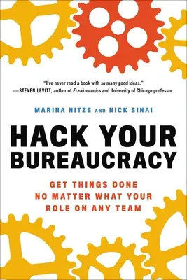 Hackea tu burocracia: Consiga que las cosas se hagan sea cual sea su papel en cualquier equipo - Hack Your Bureaucracy: Get Things Done No Matter What Your Role on Any Team