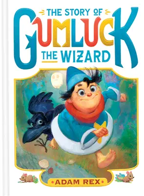 La historia del mago Gumluck: Libro Uno - The Story of Gumluck the Wizard: Book One