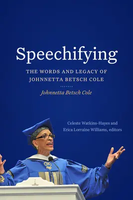 Hablar: Las palabras y el legado de Johnnetta Betsch Cole - Speechifying: The Words and Legacy of Johnnetta Betsch Cole