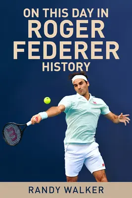 En este día de la historia de Roger Federer - On This Day in Roger Federer History