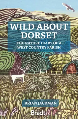 Wild about Dorset: Diario de la naturaleza de una parroquia del oeste del país - Wild about Dorset: The Nature Diary of a West Country Parish