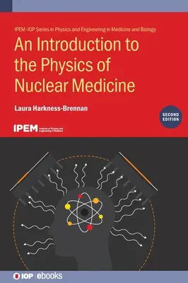 Introducción a la física de la medicina nuclear (segunda edición) - An Introduction to the Physics of Nuclear Medicine (Second Edition)