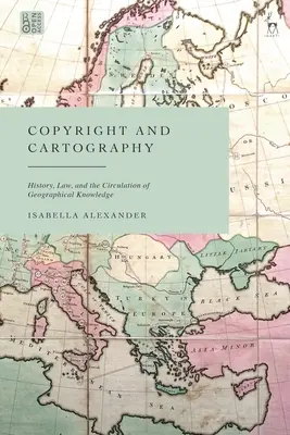 Derechos de autor y cartografía: Historia, derecho y circulación del conocimiento geográfico - Copyright and Cartography: History, Law, and the Circulation of Geographical Knowledge