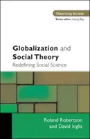 Globalización y teoría social - Redefinición de las ciencias sociales - Globalization and Social Theory - Redefining Social Science
