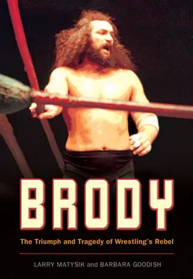 Brody: Triunfo y tragedia del rebelde de la lucha libre - Brody: The Triumph and Tragedy of Wrestling's Rebel