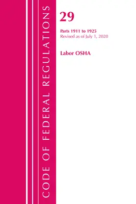 Code of Federal Regulations, Title 29 Labor/OSHA 1911-1925, Revisado a partir del 1 de julio de 2020 (Oficina del Registro Federal (U S )) - Code of Federal Regulations, Title 29 Labor/OSHA 1911-1925, Revised as of July 1, 2020 (Office of the Federal Register (U S ))