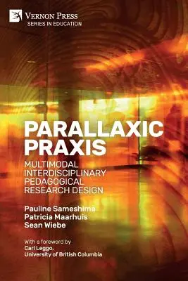 Parallaxic Praxis: Diseño de investigación pedagógica interdisciplinar multimodal [Rústica, ByN] - Parallaxic Praxis: Multimodal Interdisciplinary Pedagogical Research Design [Paperback, B&W]