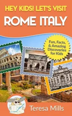 ¡Hey Kids! Visitemos Roma, Italia: Datos curiosos y descubrimientos asombrosos para niños (Hey Kids! Let's Visit Travel Books #10) - Hey Kids! Let's Visit Rome Italy: Fun Facts and Amazing Discoveries for Kids (Hey Kids! Let's Visit Travel Books #10)