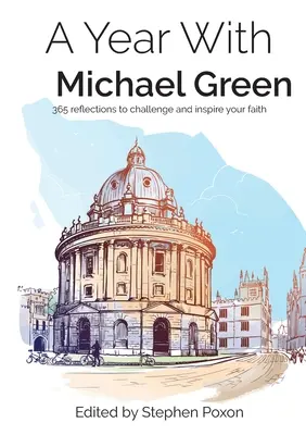 Un año con Michael Green 365 reflexiones para desafiar e inspirar tu fe: 365 reflexiones para desafiar e inspirar tu fe - A Year with Michael Green: 365 reflections to challenge and inspire your faith: 365 reflections to challenge and inspire your faith