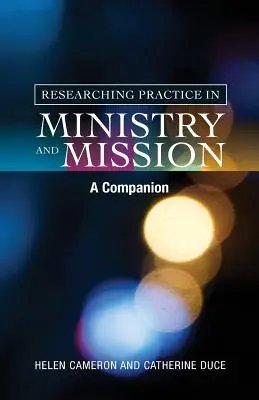 La investigación práctica en el ministerio y la misión: A Companion - Researching Practice in Ministry and Mission: A Companion