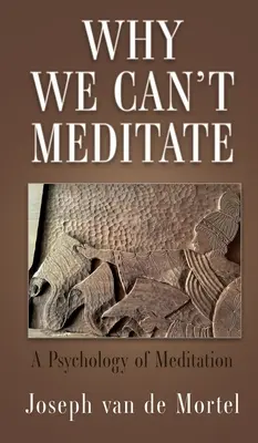 Por qué no podemos meditar: Psicología de la meditación - Why We Can't Meditate: A Psychology of Meditation