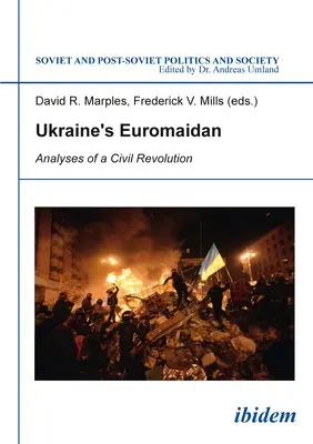 El Euromaidán ucraniano: Análisis de una revolución civil - Ukraine's Euromaidan: Analyses of a Civil Revolution