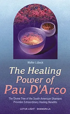 El Poder Curativo del Pau d'Arco - Healing Power of Pau d'Arco