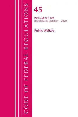 Code of Federal Regulations, Title 45 Public Welfare 500-1199, Revisado a partir del 1 de octubre de 2020 (Oficina del Registro Federal (U S )) - Code of Federal Regulations, Title 45 Public Welfare 500-1199, Revised as of October 1, 2020 (Office of the Federal Register (U S ))