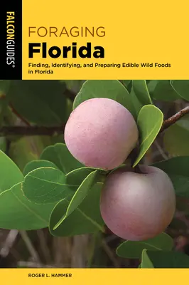 Forrajeando en Florida: Cómo encontrar, identificar y preparar alimentos silvestres comestibles y medicinales en Florida - Foraging Florida: Finding, Identifying, and Preparing Edible and Medicinal Wild Foods in Florida