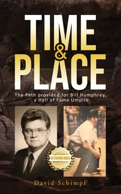 Tiempo y lugar: El camino recorrido por Bill Humphrey, árbitro del Salón de la Fama - Time and Place: The Path provided for Bill Humphrey, a Hall of Fame Umpire