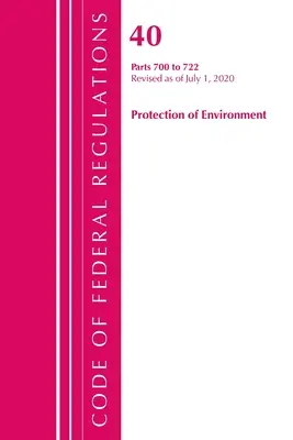 Código de Reglamentos Federales, Título 40: Partes 700-722 (Protección del Medio Ambiente) TSCA - Sustancias Tóxicas: Revisado a partir de julio de 2020 - Code of Federal Regulations, Title 40: Parts 700-722 (Protection of Environment) TSCA - Toxic Substances: Revised as of July 2020