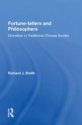 Adivinos y filósofos: La adivinación en la sociedad china tradicional - Fortune-Tellers and Philosophers: Divination in Traditional Chinese Society