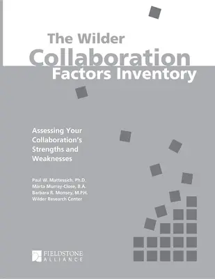 Inventario Wilder de factores de colaboración: Evaluación de los puntos fuertes y débiles de su colaboración - The Wilder Collaboration Factors Inventory: Assessing Your Collaboration's Strengths and Weaknesses