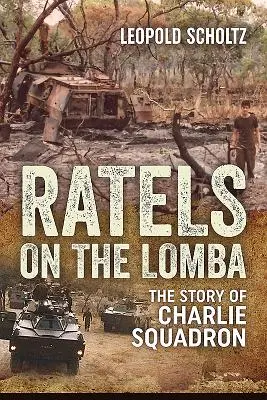 Ratels on the Lomba: La historia del escuadrón Charlie - Ratels on the Lomba: The Story of Charlie Squadron