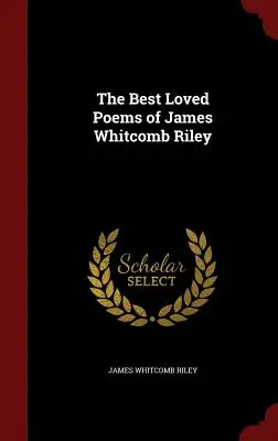 Los poemas más queridos de James Whitcomb Riley - The Best Loved Poems of James Whitcomb Riley