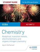 CCEA A2 Unidad 2 Química Guía del estudiante: Analítica, Metales de Transición, Electroquímica y Química Orgánica del Nitrógeno - CCEA A2 Unit 2 Chemistry Student Guide: Analytical, Transition Metals, Electrochemistry and Organic Nitrogen Chemistry